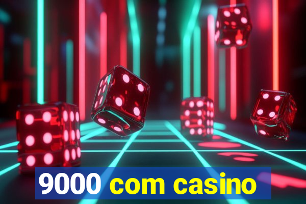 9000 com casino